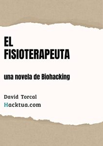 El Fisioterapeuta. Una novela de Biohacking
